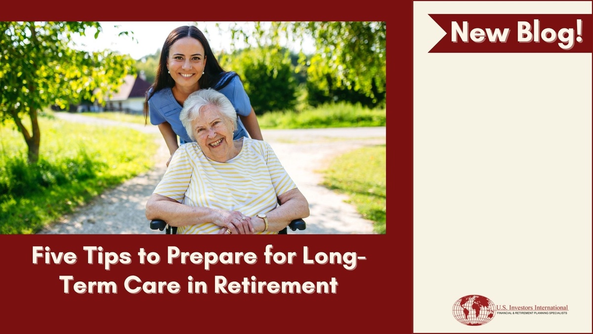 Five Tips to Prepare for Long-Term Care in Retirement