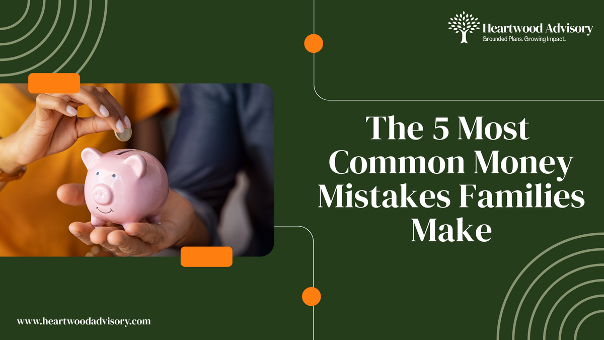 The 5 Most Common Money Mistakes Families Make