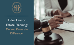 Elder Law or Estate Planning: Do You Know the Difference?
