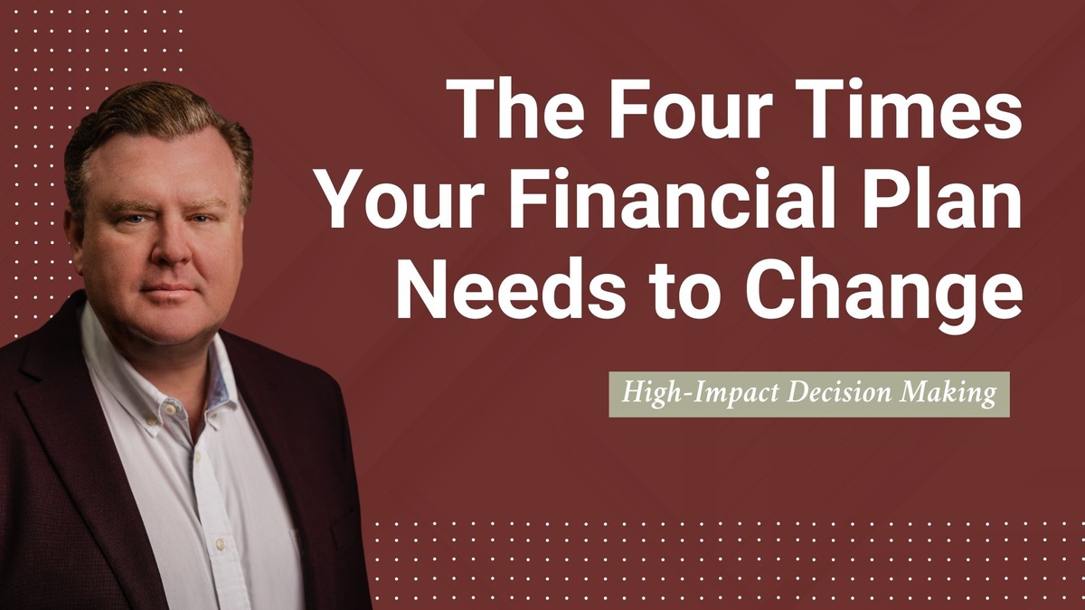 The Four Times Your Financial Plan Needs to Change
