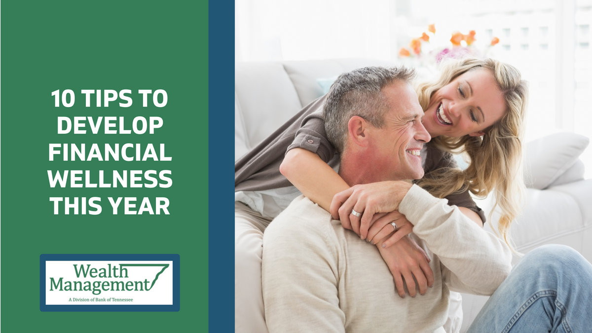 10 Tips to Develop Financial Wellness This Year