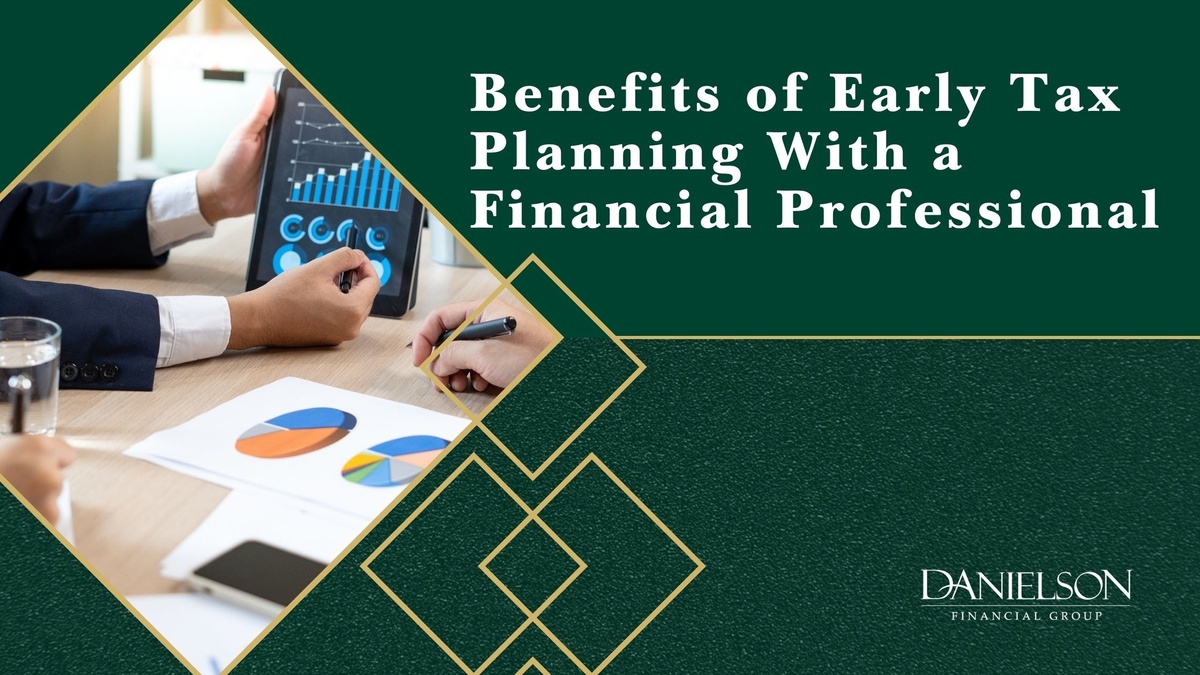 Benefits of Early Tax Planning With a Financial Professional