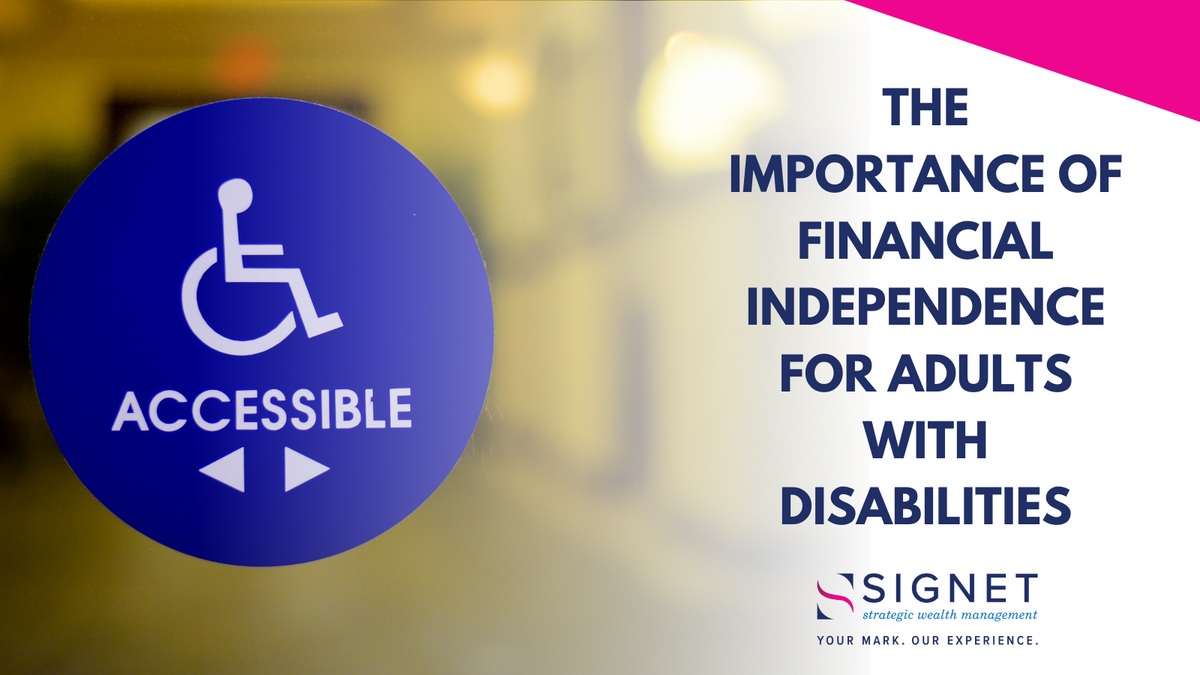 The Importance of Financial Independence for Adults with Disabilities