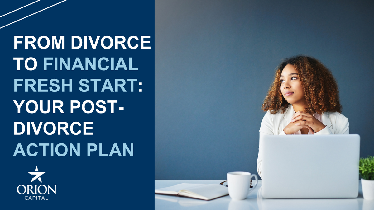 From Divorce to Financial Fresh Start: Your Post-Divorce Action Plan