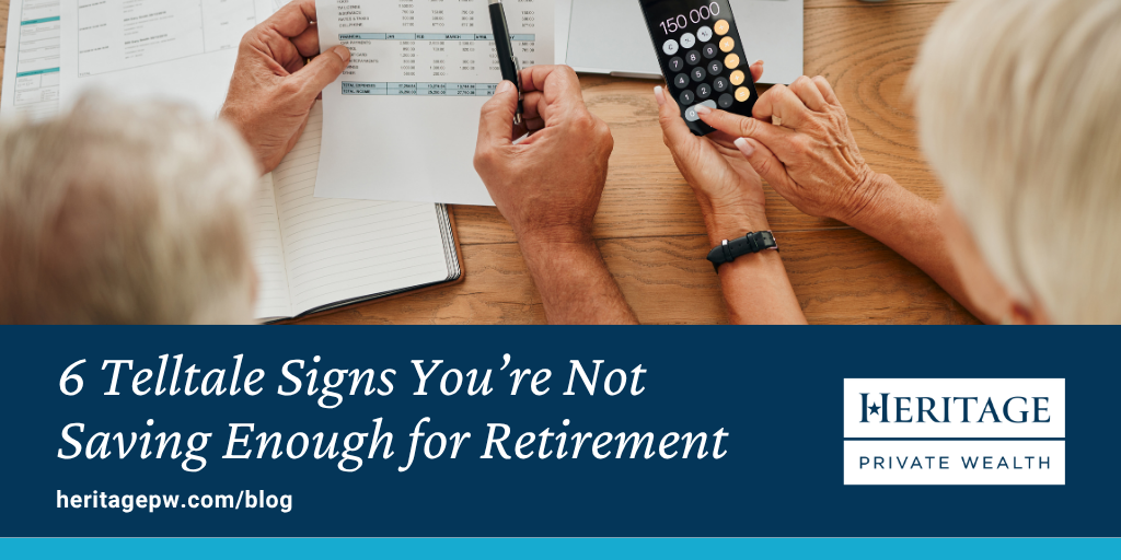 6 Telltale Signs You're Not Saving Enough for Retirement