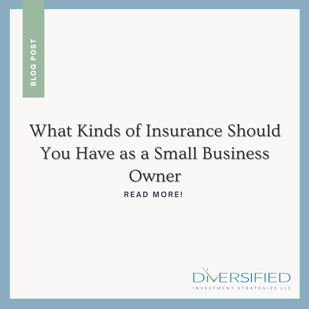 What Kinds of Insurance Should You Have as a Small Business Owner?