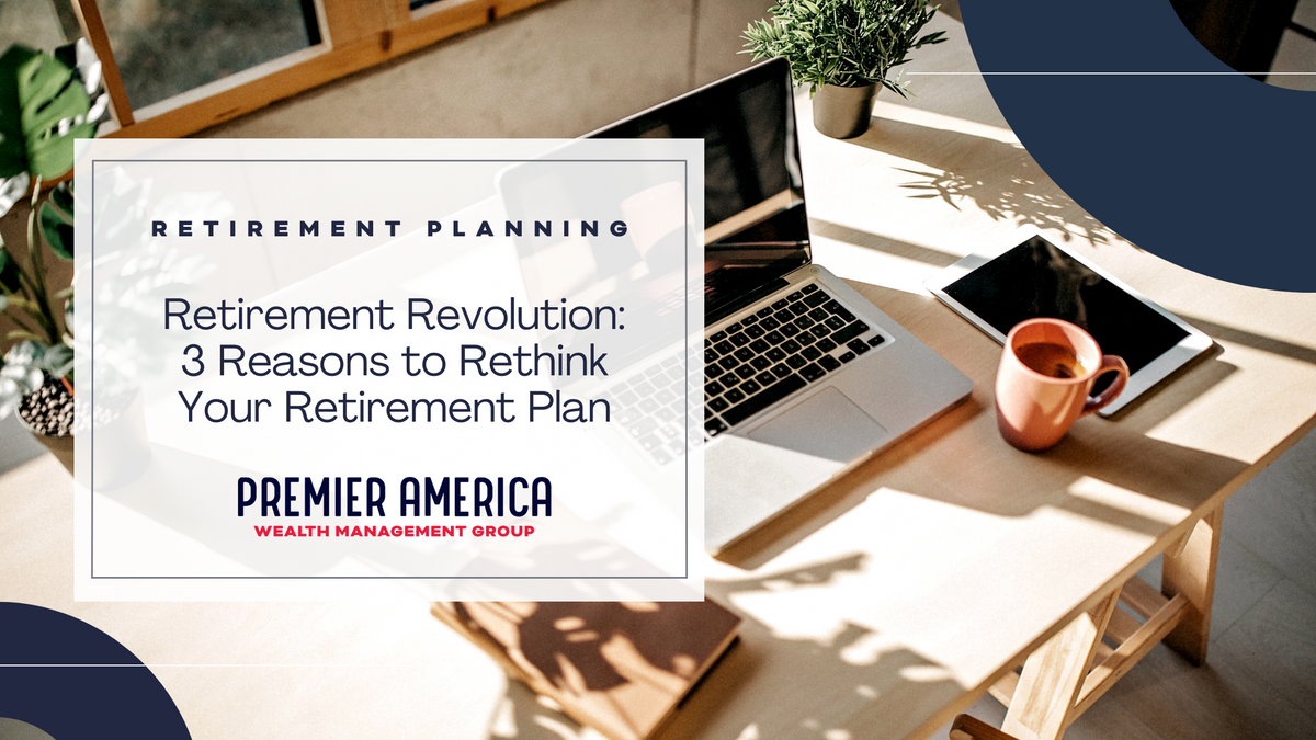 Retirement Revolution: 3 Reasons to Rethink Your Retirement Plan