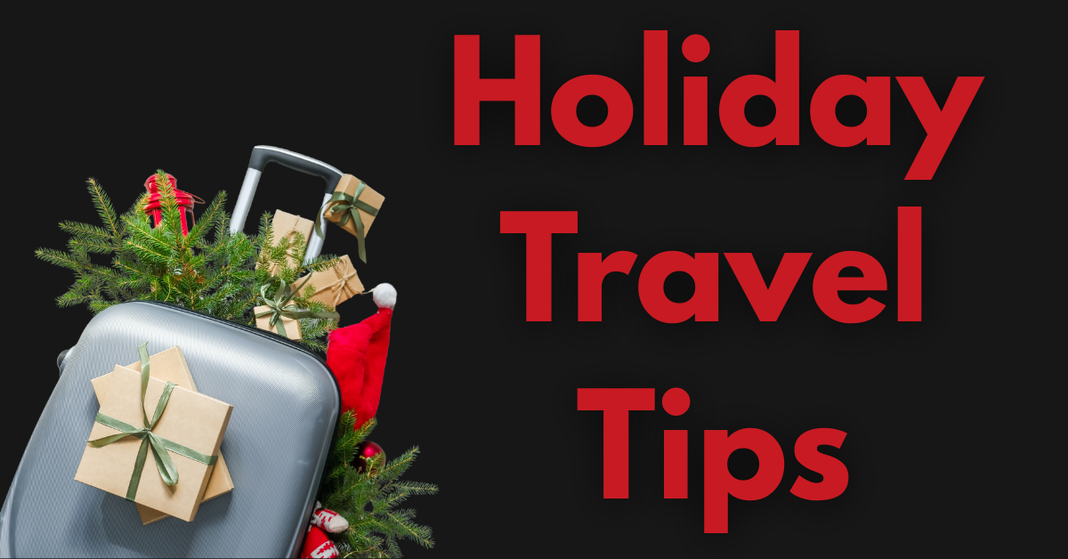 Holiday Travel Tips: Protecting Your Family and Your Home While You’re Away