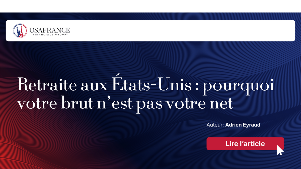 Retraite aux États-Unis : pourquoi votre brut n’est pas votre net