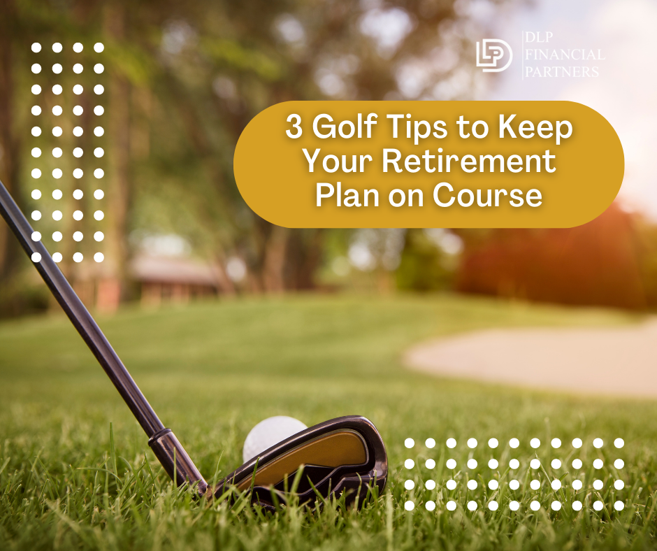 3 Golf Tips to Keep Your Retirement Plan on Course