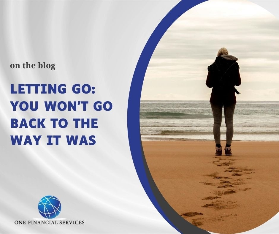 Letting Go: You Won’t Go Back to the Way It Was