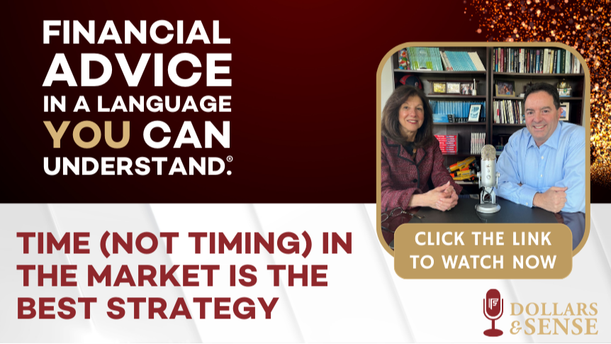 Dollars & Sense: Time (not TIMING) in the Market is the Best Strategy