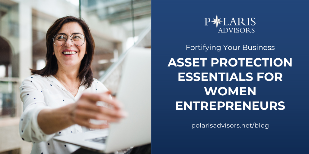 Fortifying Your Business: Asset Protection Essentials For Women Entrepreneurs