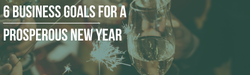 6 Business Goals for a Prosperous New Year