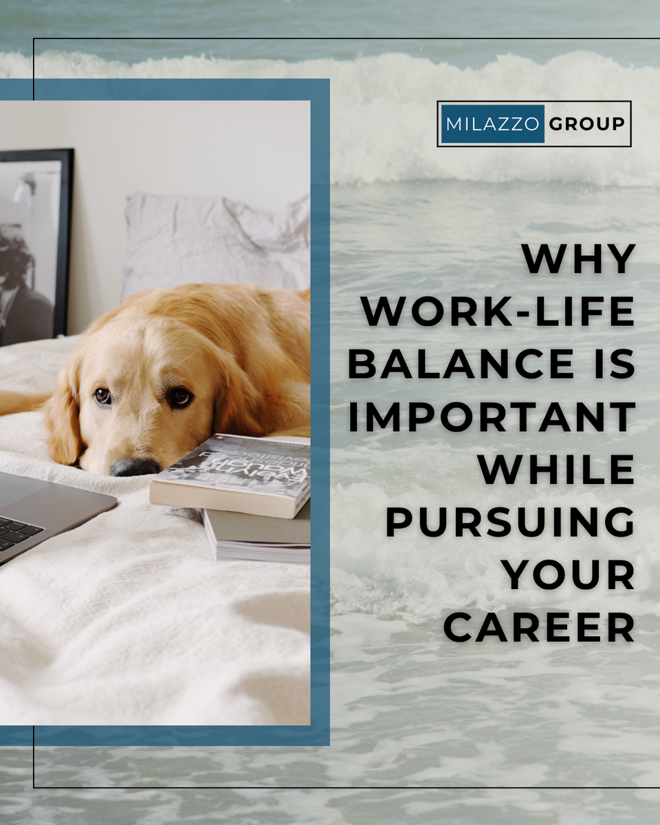 Why Work/Life Balance is Important While Pursuing Your Career