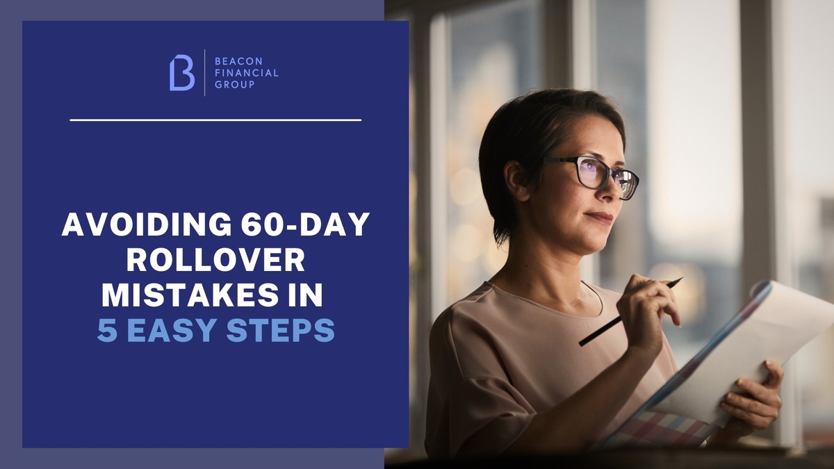 Avoiding 60-Day Rollover Mistakes in 5 Easy Steps by Ed Slott & Company, LLC America's IRA Experts