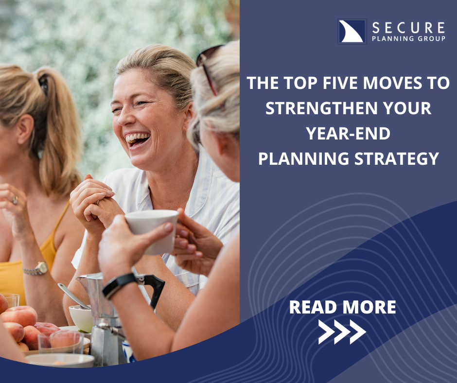 The Top Five Moves to Strengthen Your Year-End Planning Strategy
