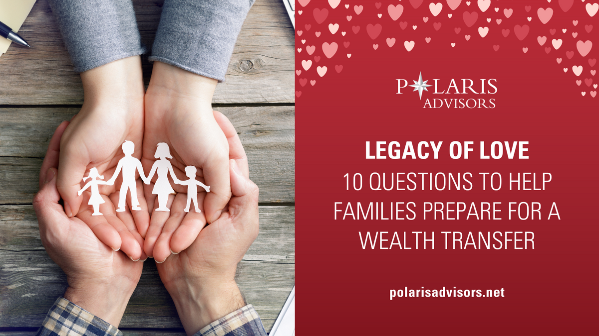 Legacy of Love: 10 Questions to Help Families Prepare for a Wealth Transfer