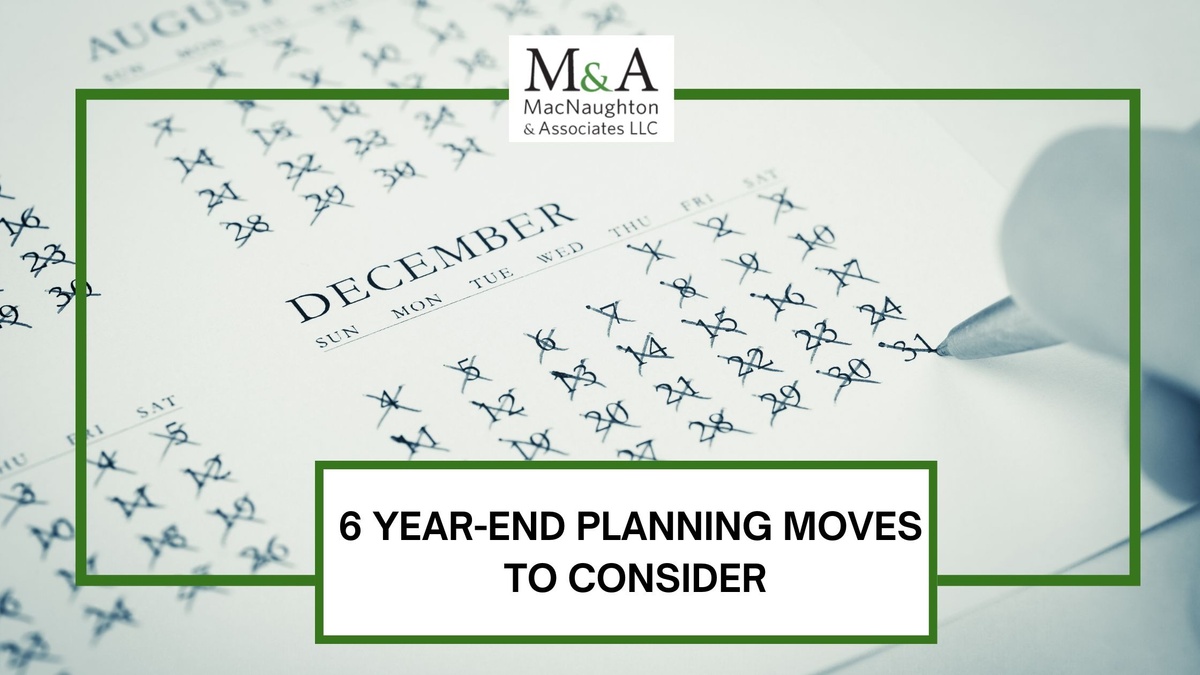 Six Year-End Planning Moves to Consider