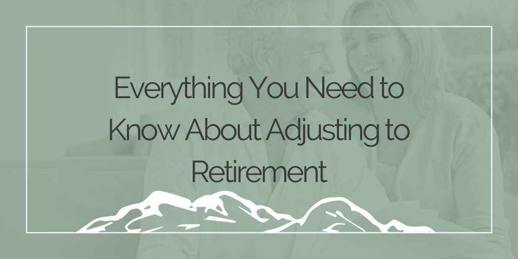 Everything You Need to Know About Adjusting to Retirement