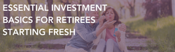 Essential Investment Basics for Retirees Starting Fresh