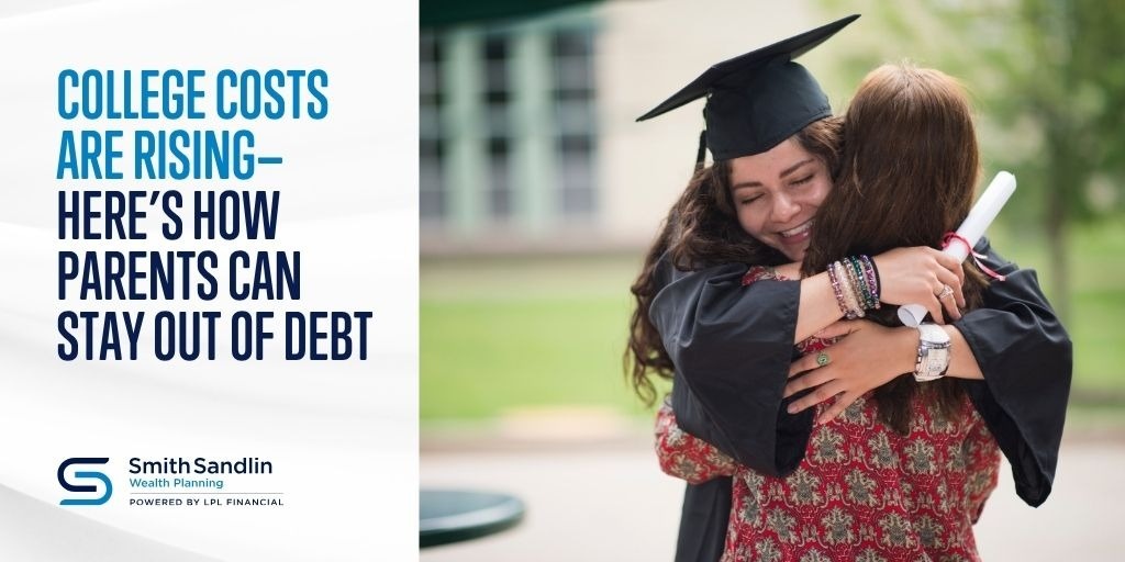 College Costs Are Rising Here’s How Parents Can Stay Out of Debt
