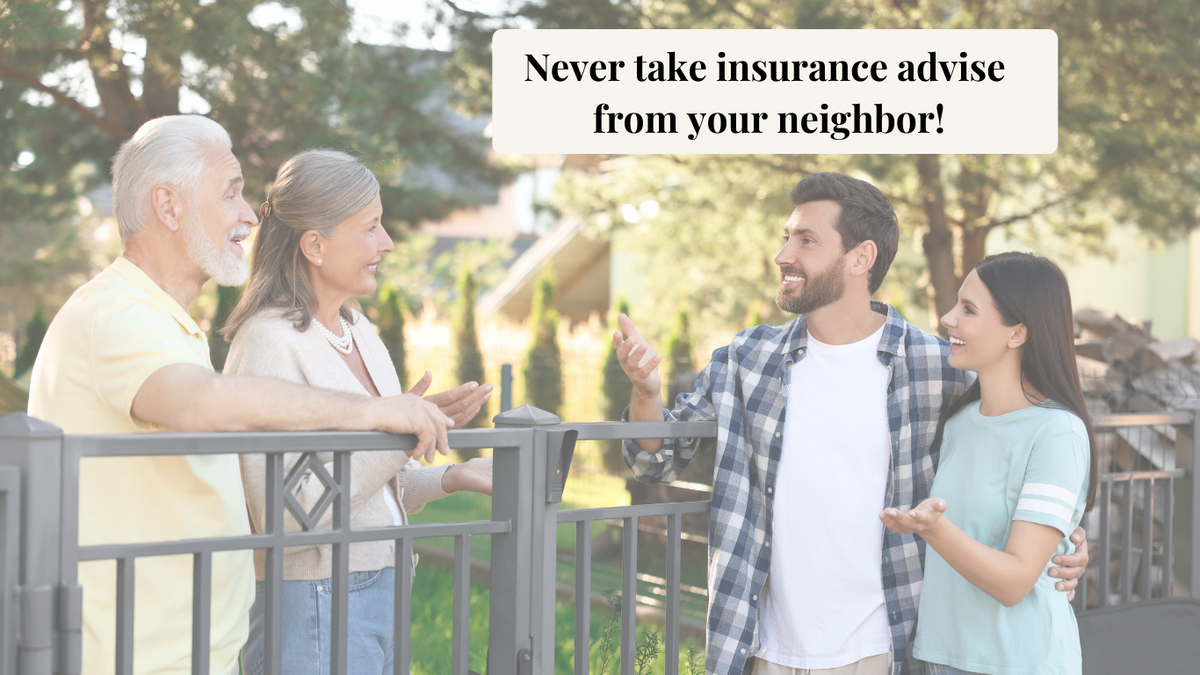 The Insurance Advice Your Neighbor Gives You That Can Cost You Thousands