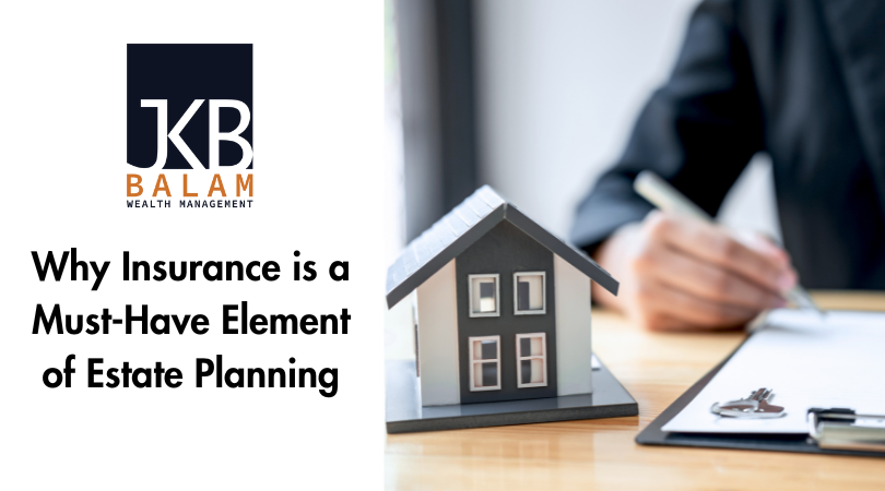 Why Insurance is a Must-Have Element of Estate Planning