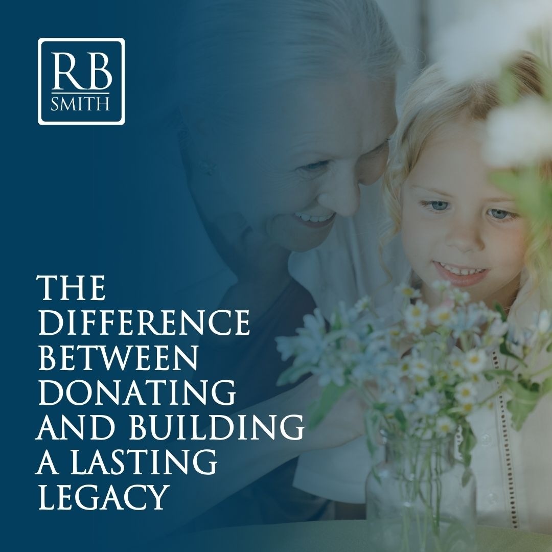 The Difference Between Donating and Building a Lasting Legacy
