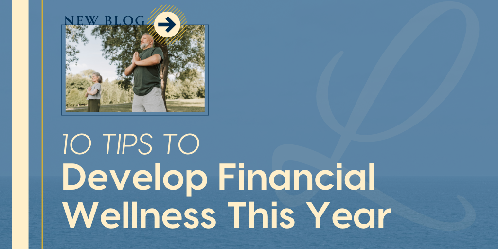 10 Tips to Develop Financial Wellness This Year