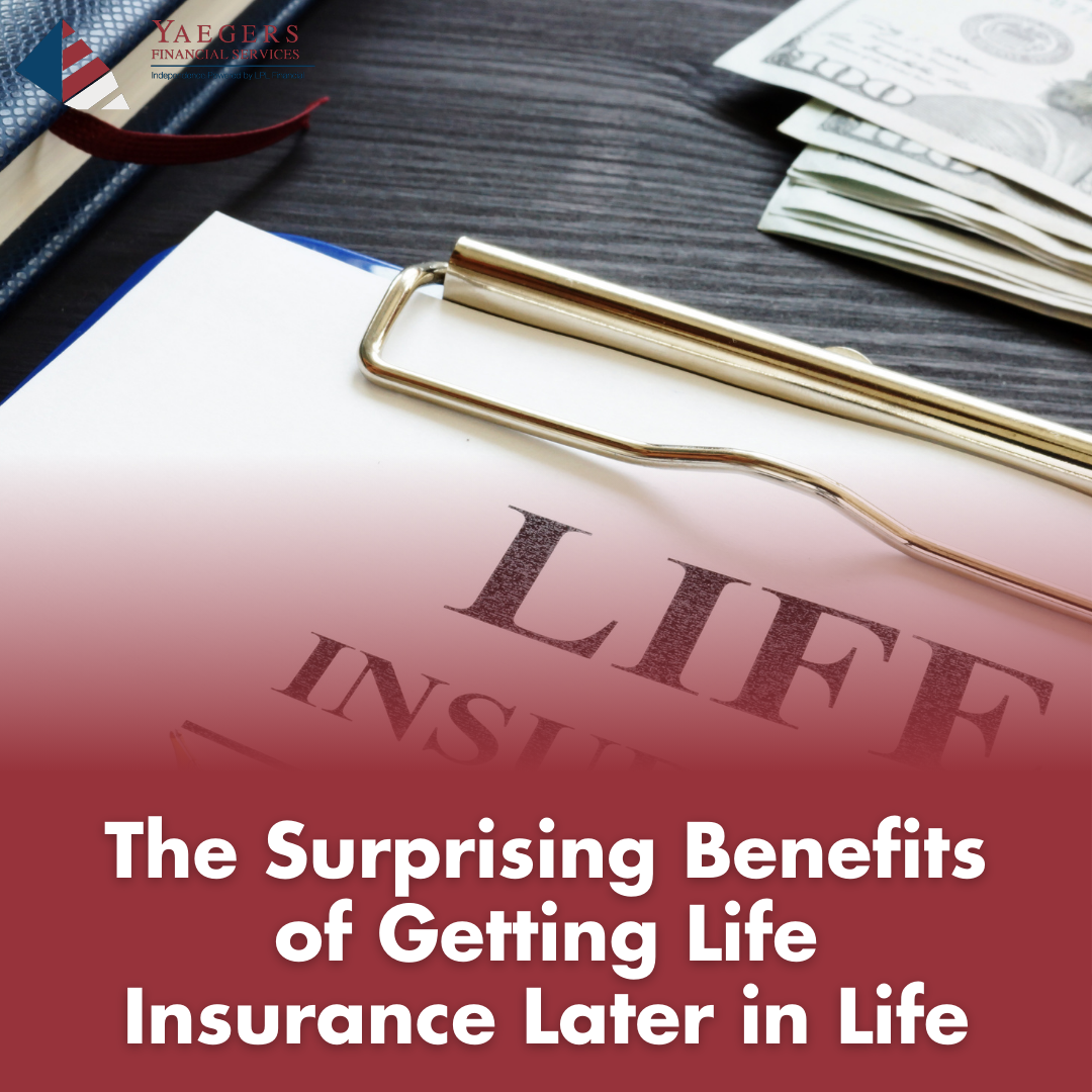 The Surprising Benefits of Getting Life Insurance Later in Life