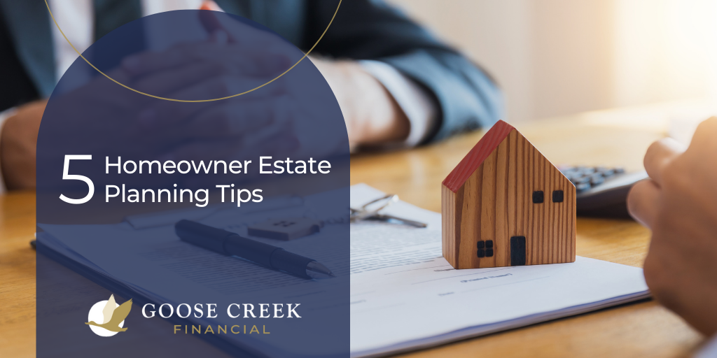 5 Homeowner Estate Planning Tips to Consider