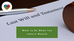 ✅ What to Do When You Inherit Wealth: A Practical Guide
