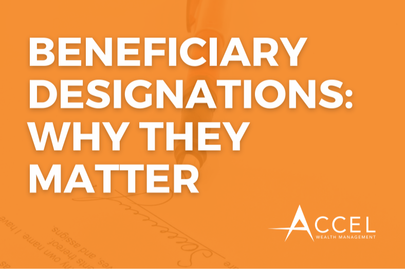 Beneficiary Designations: Why They Matter