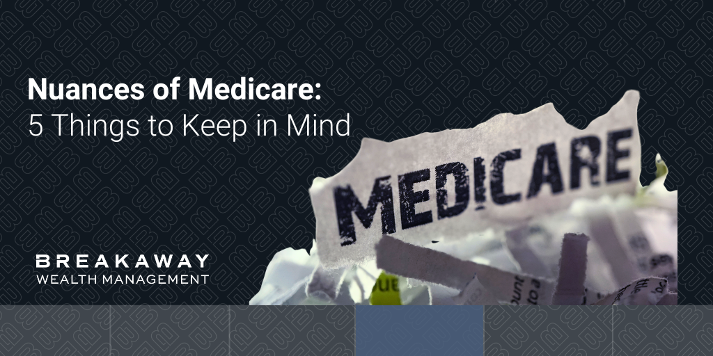 Nuances of Medicare: 5 Things to Keep in Mind