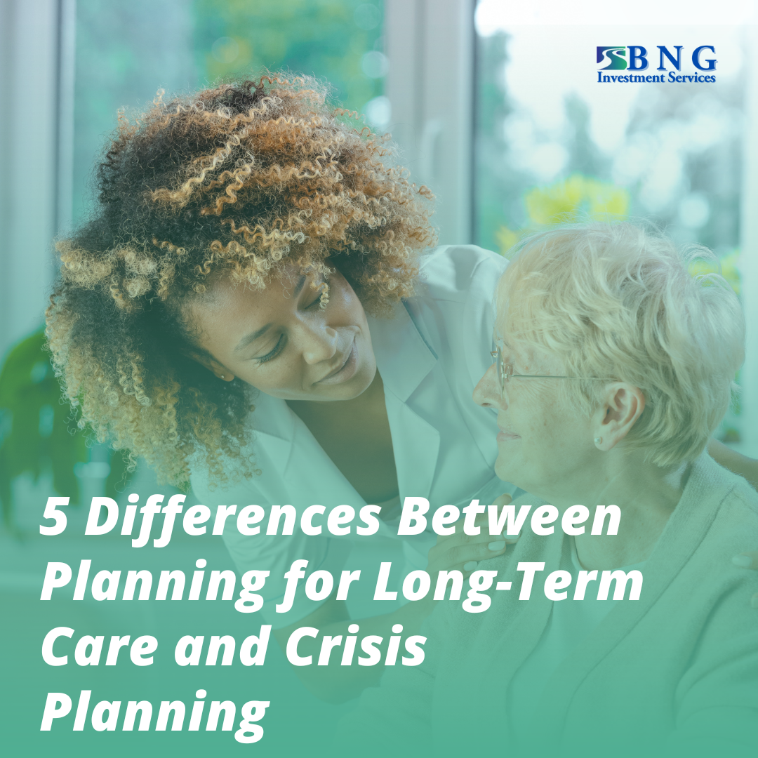 5 Differences Between Planning for Long-Term Care and Crisis Planning