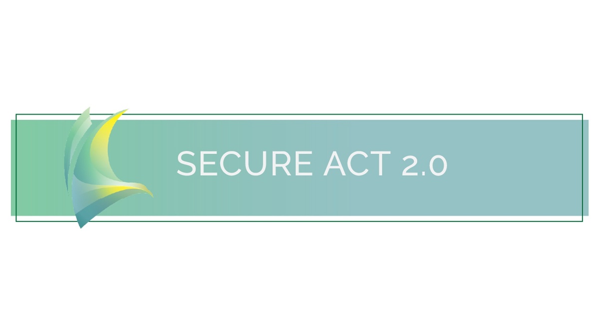SECURE Act 2.0: How Will Provisions Impact Your Retirement?