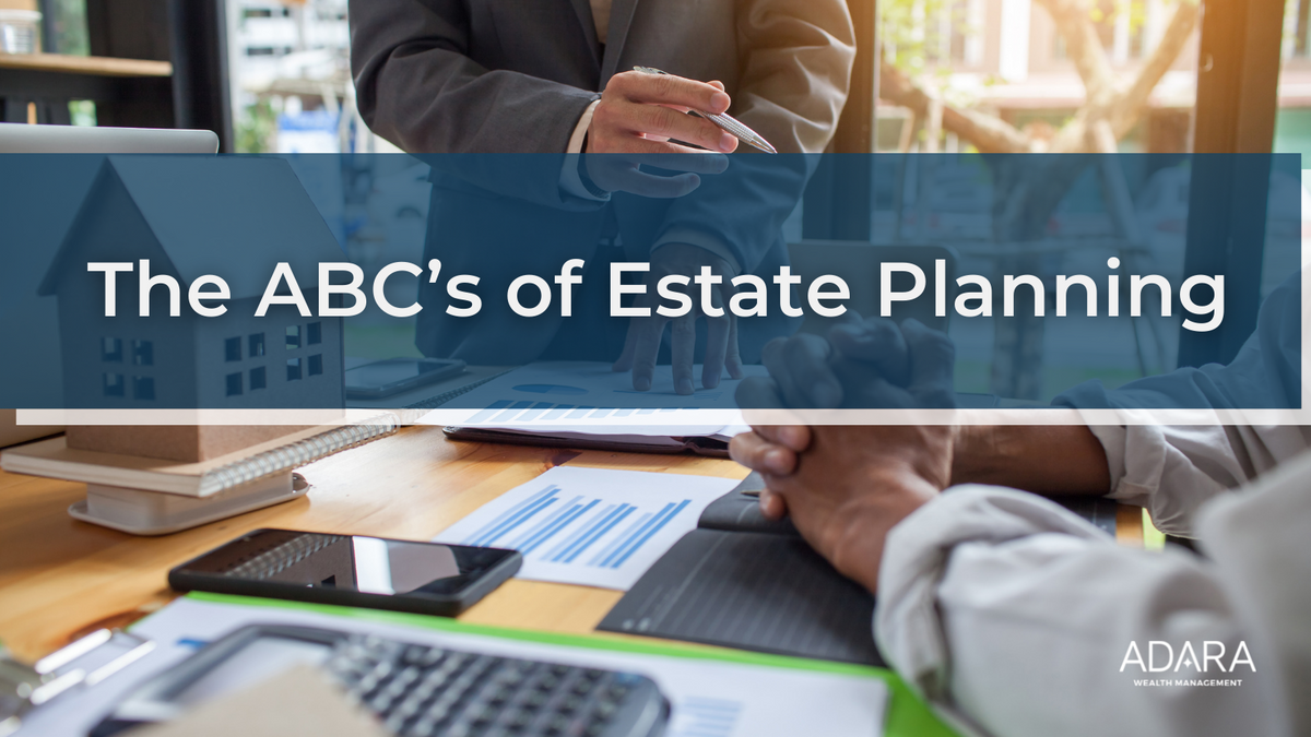 The ABC’s of Estate Planning