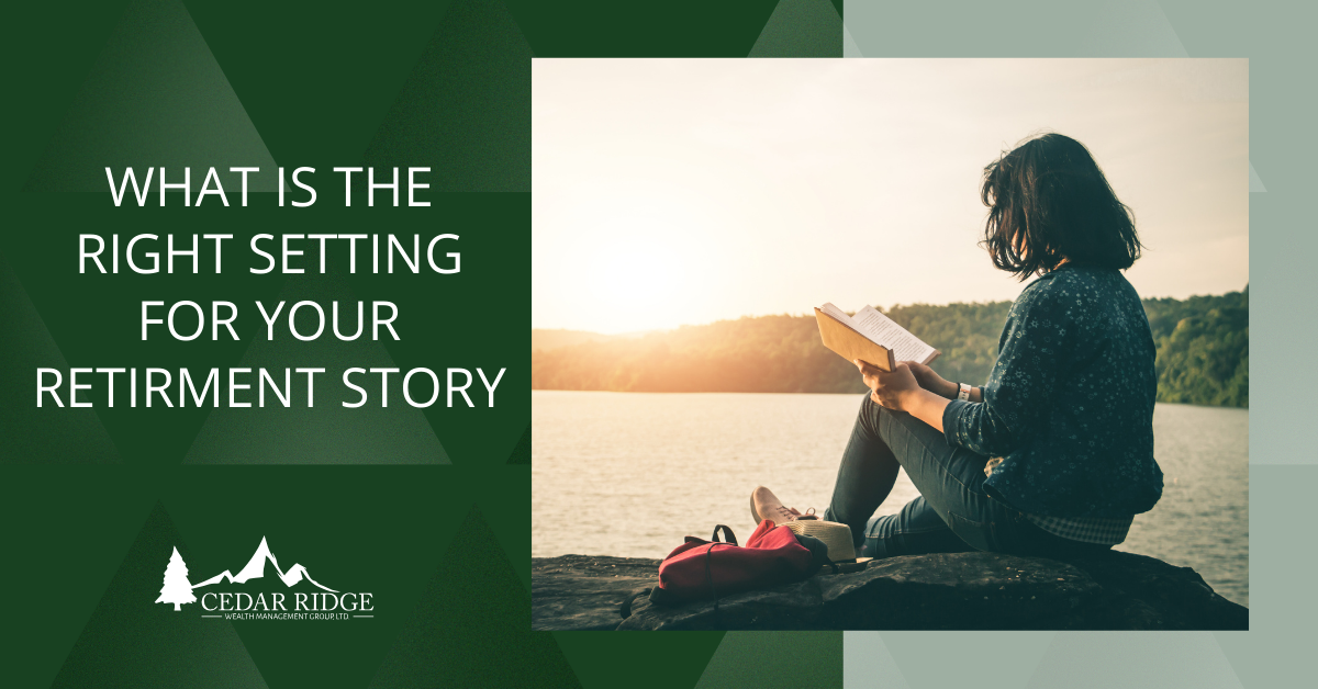 What Is the Right Setting for Your Retirement Story?