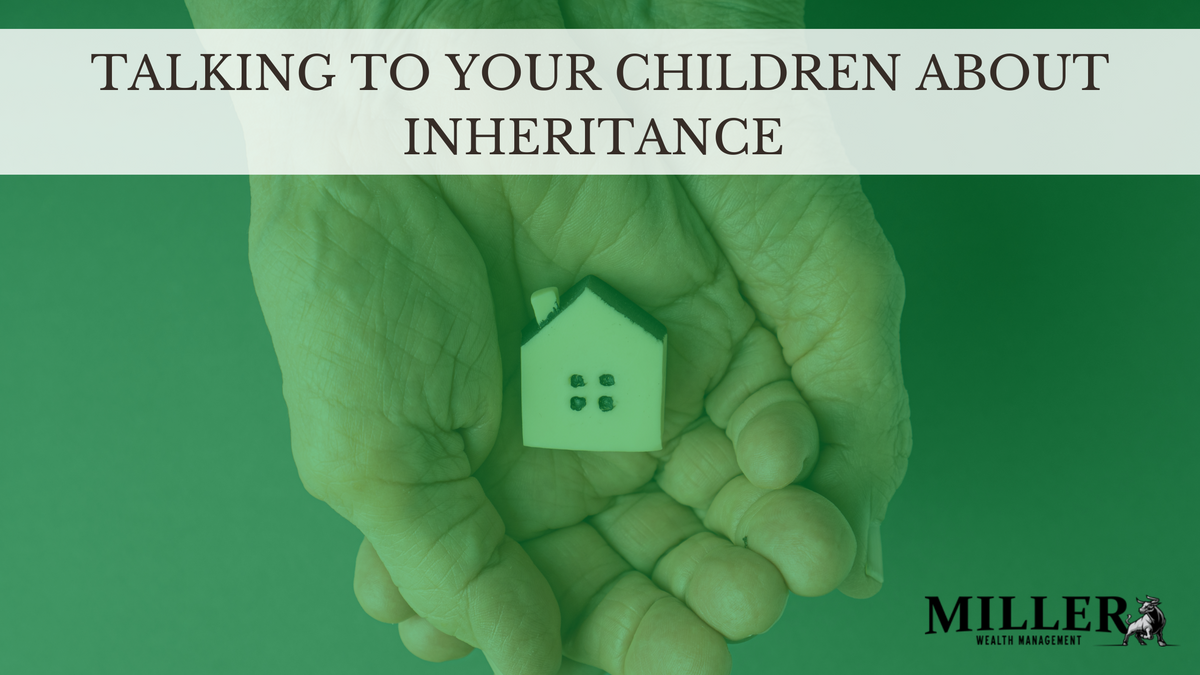 TALKING TO YOUR CHILDREN ABOUT INHERITANCE