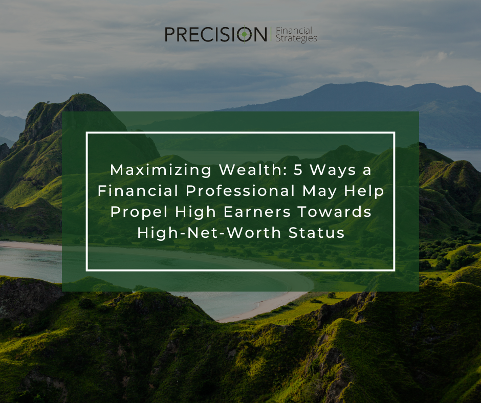 Maximizing Wealth: 5 Ways a Financial Professional May Help Propel High Earners