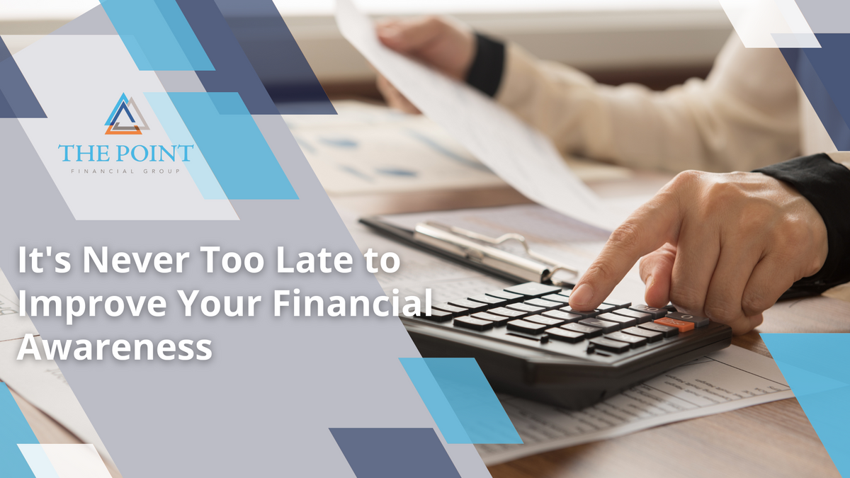 It's Never Too Late to Improve Your Financial Awareness
