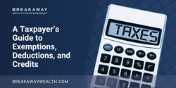 A Taxpayer’s Guide to Exemptions, Deductions, and Credits