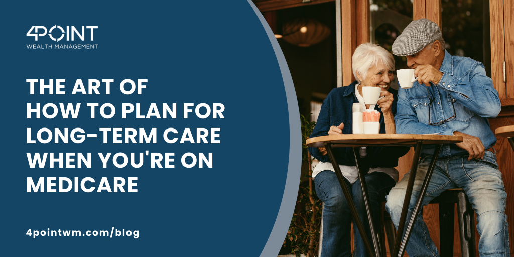 How to Plan For Long-Term Care When You’re On Medicare