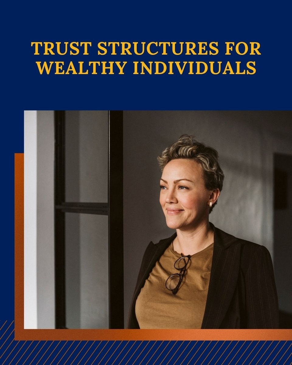Trust Structures for Wealthy Individuals