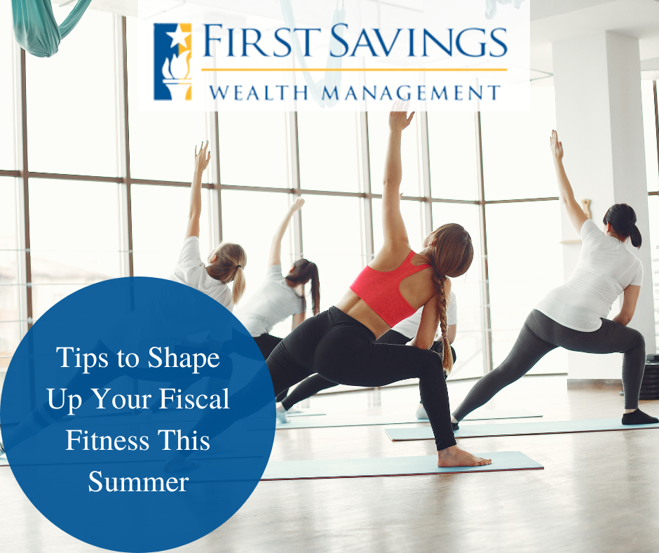 Tips to Shape Up Your Fiscal Fitness this Summer