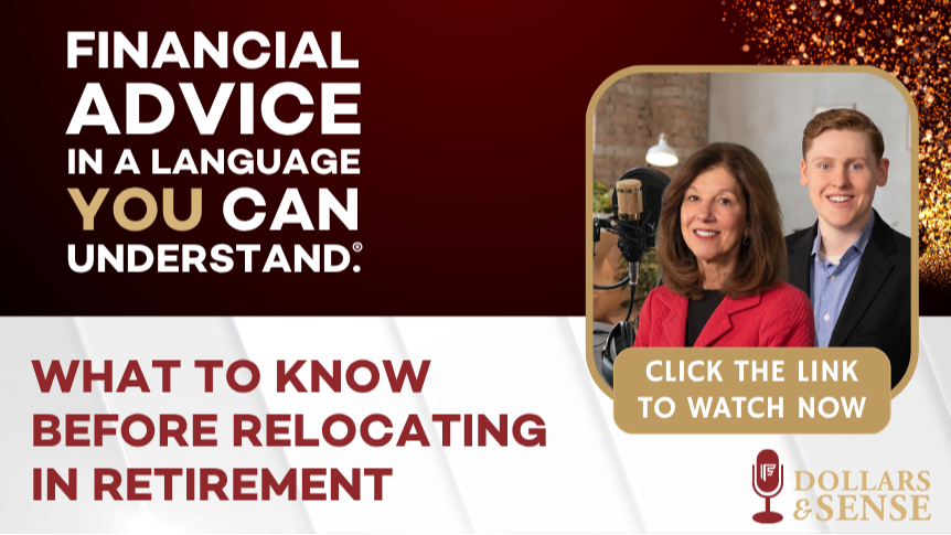 Dollars & Sense: What to Know Before Relocating in Retirement