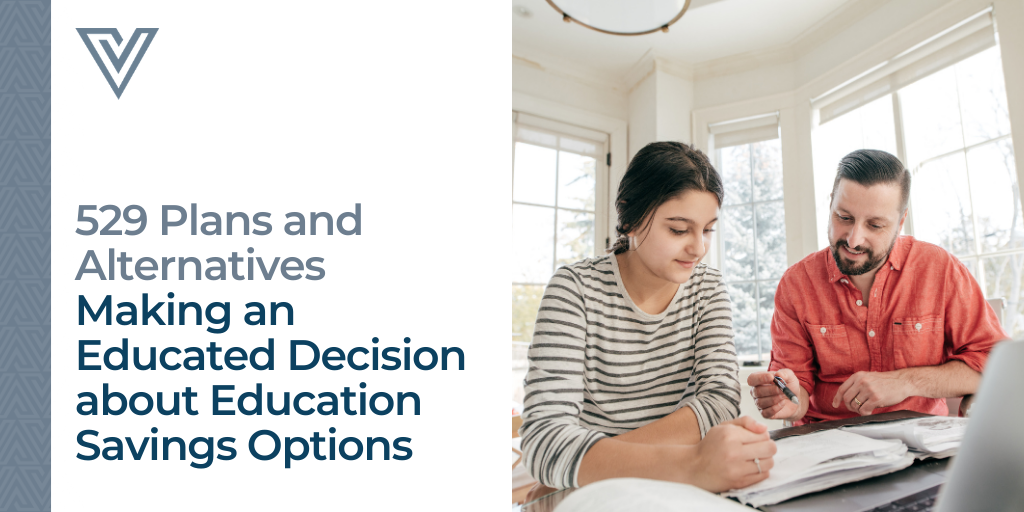 529 Plans and Alternatives: Making an Educated Decision about Education Savings Options