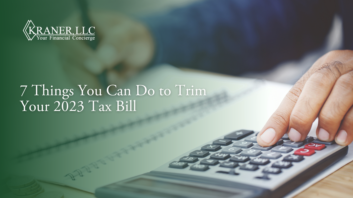 7 Things You Can Do to Trim Your 2023 Tax Bill