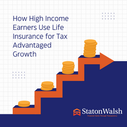 How High Income Earners Use Life Insurance for Tax Advantaged Growth